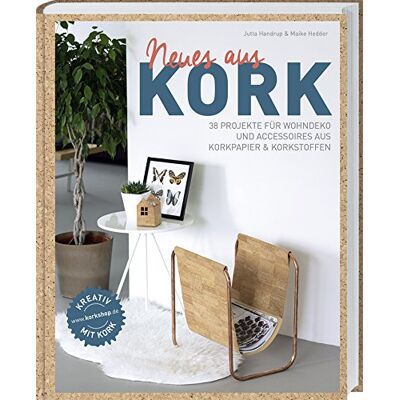 Jutta Handrup Neues Aus Kork: 38 Projekte Für Wohndeko Und Accessoires Aus Korkpapier & Korkstoffen - Publicité Jutta Handrup Neues Aus Kork: 38 Projekte Für Wohndeko Und Accessoires Aus Korkpapier & Korkstoffen - Publicité