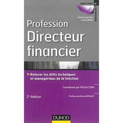 Michel Sion Profession Directeur Financier : Relever Les Défis Techniques Et Managériaux De La Fonction - Publicité Michel Sion Profession Directeur Financier : Relever Les Défis Techniques Et Managériaux De La Fonction - Publicité