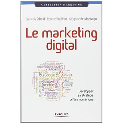 François Scheid Le Marketing Digital : Développer Sa Stratégie À L'Ère Numérique - Publicité François Scheid Le Marketing Digital : Développer Sa Stratégie À L'Ère Numérique - Publicité