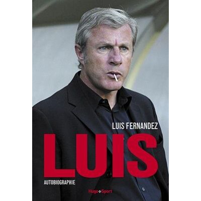 Luis Fernández Luis : Autobiographie - Publicité Luis Fernández Luis : Autobiographie - Publicité