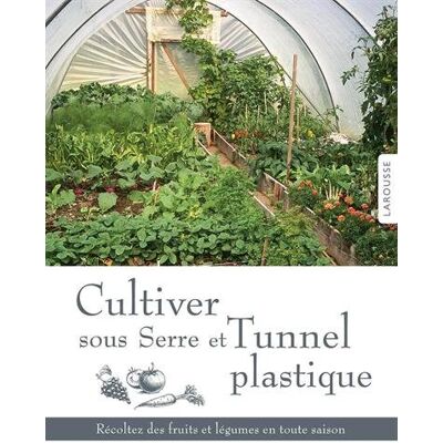 Joyce Russell Cultiver Sous Serre Et Tunnel Plastique : Récoltez Des Fruits Et Légumes En Toute Saison - Publicité Joyce Russell Cultiver Sous Serre Et Tunnel Plastique : Récoltez Des Fruits Et Légumes En Toute Saison - Publicité