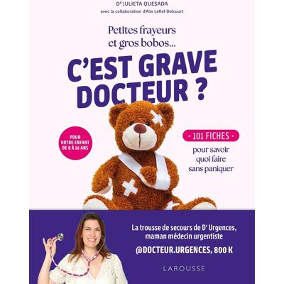 Julieta Quesada C'Est Grave Docteur ? : Petites Frayeurs Et Gros Bobos... : 101 Fiches Pour Savoir Quoi Faire Sans Paniquer Pour Votre Enfant De 0 À 16 Ans - Publicité Julieta Quesada C'Est Grave Docteur ? : Petites Frayeurs Et Gros Bobos... : 101 Fiches Pour Savoir Quoi Faire Sans Paniquer Pour Votre Enfant De 0 À 16 Ans - Publicité