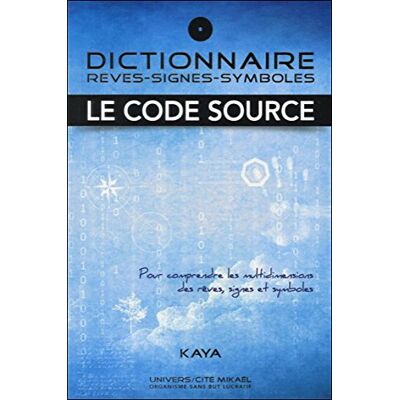 Kaya Dictionnaire : Rêves - Signes - Symboles - Le Code Source - Publicité Kaya Dictionnaire : Rêves - Signes - Symboles - Le Code Source - Publicité