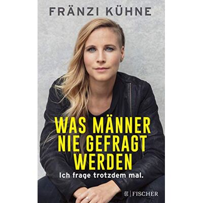 Fränzi Kühne Was Männer Nie Gefragt Werden: Ich Frage Trotzdem Mal. Publicité Fränzi Kühne Was Männer Nie Gefragt Werden: Ich Frage Trotzdem Mal. Publicité