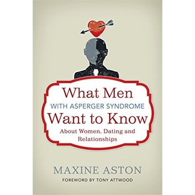 Maxine Aston What Men With Asperger Syndrome Want To Know About Women, Dating And Relationships - Publicité Maxine Aston What Men With Asperger Syndrome Want To Know About Women, Dating And Relationships - Publicité