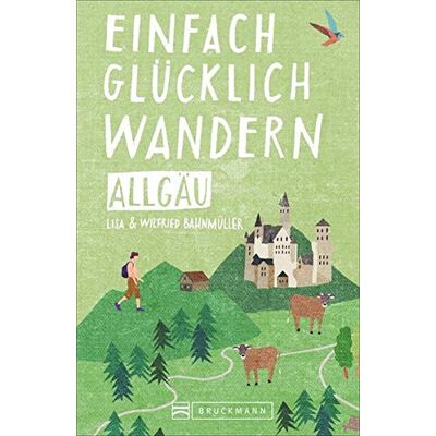 Bahnmüller, Wilfried und Lisa Einfach Glücklich Wandern Im Allgäu: Entspannte Wanderungen Zum Wohlfühlen. Ein Wanderführer Für Leichte Touren, Mit Allen Wichtigen Infos, Tourenkarten Und Tipps Zu Den Routen. Publicité Bahnmüller, Wilfried und Lisa Einfach Glücklich Wandern Im Allgäu: Entspannte Wanderungen Zum Wohlfühlen. Ein Wanderführer Für Leichte Touren, Mit Allen Wichtigen Infos, Tourenkarten Und Tipps Zu Den Routen. Publicité