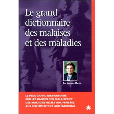 Jacques Martel Le Grand Dictionnaire Des Malaises Et Des Maladies : Pour Comprendre Ses Maux De A À Z - Publicité Jacques Martel Le Grand Dictionnaire Des Malaises Et Des Maladies : Pour Comprendre Ses Maux De A À Z - Publicité
