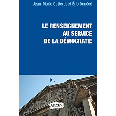 Le Renseignement Au Service De La Démocratie : Lois, Fichiers, Contrôle Parlementaire Et Éthique - Publicité Le Renseignement Au Service De La Démocratie : Lois, Fichiers, Contrôle Parlementaire Et Éthique - Publicité