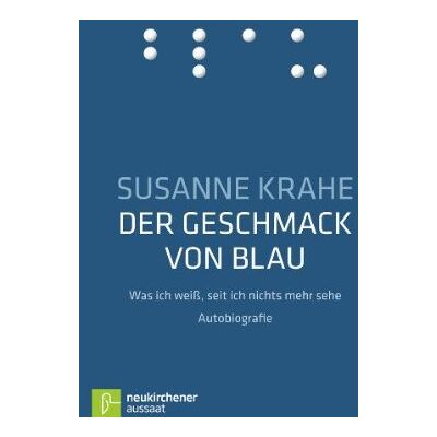 Susanne Krahe Der Geschmack Von Blau: Was Ich Weiß, Seit Ich Nichts Mehr Sehe - Publicité Susanne Krahe Der Geschmack Von Blau: Was Ich Weiß, Seit Ich Nichts Mehr Sehe - Publicité