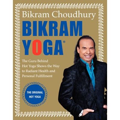 Bikram Choudhury Bikram Yoga: The Guru Behind Hot Yoga Shows The Way To Radiant Health And Personal Fulfillment - Publicité Bikram Choudhury Bikram Yoga: The Guru Behind Hot Yoga Shows The Way To Radiant Health And Personal Fulfillment - Publicité