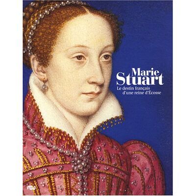 Thierry Crépin-Leblond Marie Stuart : Le Destin Français D'Une Reine D'Écosse : Exposition, Musée National De La Renaissance, Château D'Ecouen ; Musée Condé, Château De Chantilly, 15 Oct. 2008-2 Fév. 2009 - Publicité Thierry Crépin-Leblond Marie Stuart : Le Destin Français D'Une Reine D'Écosse : Exposition, Musée National De La Renaissance, Château D'Ecouen ; Musée Condé, Château De Chantilly, 15 Oct. 2008-2 Fév. 2009 - Publicité