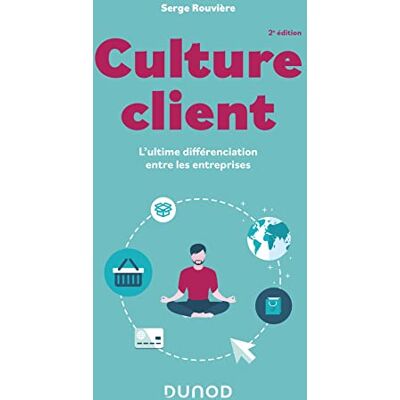Serge Rouvière Culture Client : L'Ultime Différenciation Entre Les Entreprises - Publicité Serge Rouvière Culture Client : L'Ultime Différenciation Entre Les Entreprises - Publicité