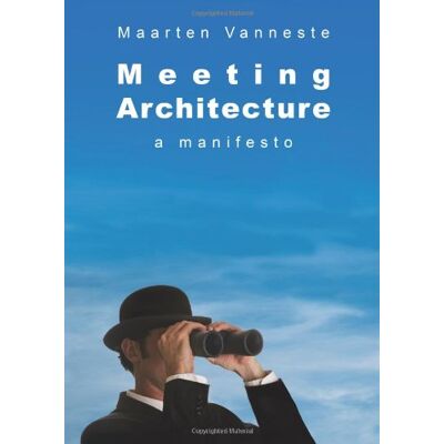 Vanneste CMM, Mr. Maarten Jan Vedastus Meeting Architecture, A Manifesto - Publicité Vanneste CMM, Mr. Maarten Jan Vedastus Meeting Architecture, A Manifesto - Publicité