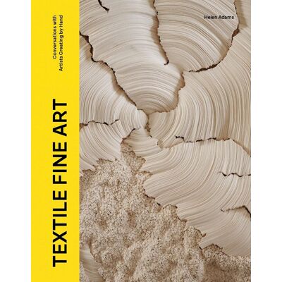 Emma Adams Textile Fine Art: Conversations With Artists Creating By Hand - Publicité Emma Adams Textile Fine Art: Conversations With Artists Creating By Hand - Publicité