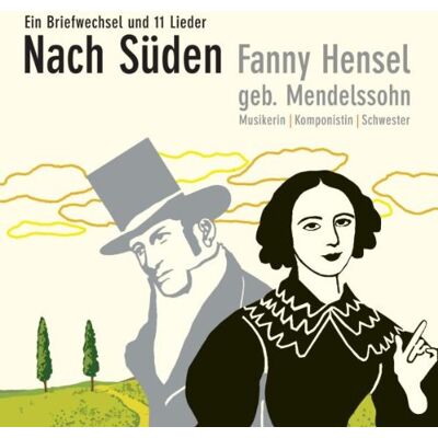 Fanny Hensel Nach Süden. Cd: Ein Briefwechsel Und 11 Lieder - Publicité Fanny Hensel Nach Süden. Cd: Ein Briefwechsel Und 11 Lieder - Publicité