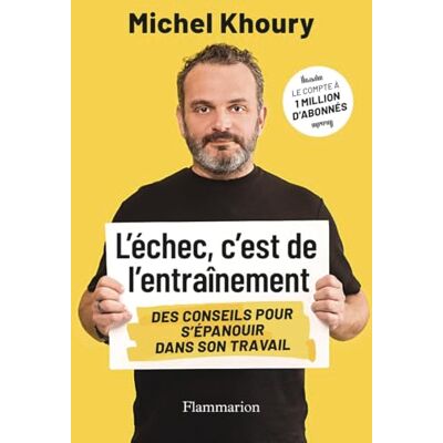 Michel Khoury L'Échec, C'Est De L'Entraînement : Des Conseils Pour S'Épanouir Dans Son Travail - Publicité Michel Khoury L'Échec, C'Est De L'Entraînement : Des Conseils Pour S'Épanouir Dans Son Travail - Publicité