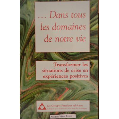 Collectif ... Dans Tous Les Domaines De Notre Vie : Transformer Les Situations De Crise En Expériences Positives - Publicité Collectif ... Dans Tous Les Domaines De Notre Vie : Transformer Les Situations De Crise En Expériences Positives - Publicité