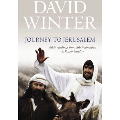 David Winter Journey To Jerusalem: Bible Readings From Ash Wednesday To Easter Sunday - Publicité David Winter Journey To Jerusalem: Bible Readings From Ash Wednesday To Easter Sunday - Publicité