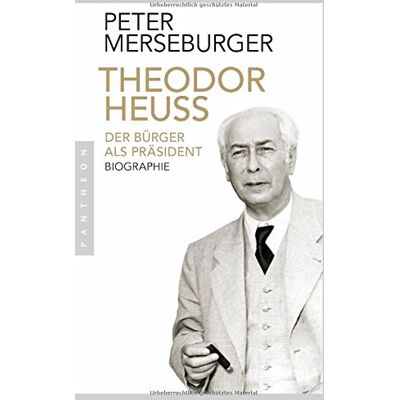 Peter Merseburger Theodor Heuss: Der Bürger Als Präsident. Biographie - Publicité Peter Merseburger Theodor Heuss: Der Bürger Als Präsident. Biographie - Publicité