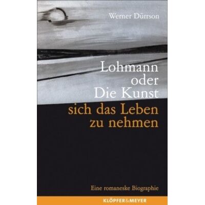 Werner Dürrson Lohmann Oder Die Kunst, Sich Das Leben Zu Nehmen: Eine Romaneske Biographie - Publicité Werner Dürrson Lohmann Oder Die Kunst, Sich Das Leben Zu Nehmen: Eine Romaneske Biographie - Publicité