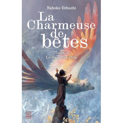 Nahoko Uehashi La Charmeuse De Bêtes. Vol. 1. Le Livre Des Tôda - Publicité Nahoko Uehashi La Charmeuse De Bêtes. Vol. 1. Le Livre Des Tôda - Publicité