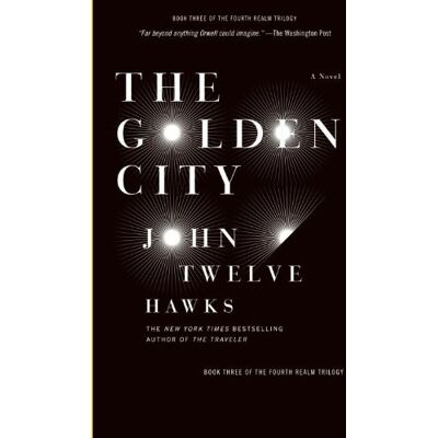 John Twelve Hawks The Golden City: Book Three Of The Fourth Realm Trilogy - Publicité John Twelve Hawks The Golden City: Book Three Of The Fourth Realm Trilogy - Publicité