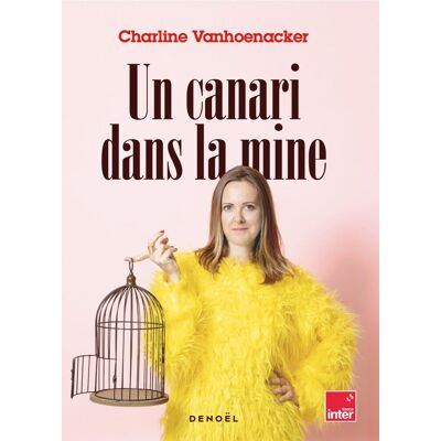 Charline Vanhoenacker Un Canari Dans La Mine : Chroniques - Publicité Charline Vanhoenacker Un Canari Dans La Mine : Chroniques - Publicité