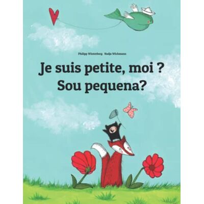 Je Suis Petite, Moi ? Sou Pequena?: Un Livre D'Images Pour Les Enfants (Edition Bilingue Français-Portugais Brésilien) (Livres Bilingues (Français-Portugais Brésilien) De Philipp Winterberg) - Publicité Je Suis Petite, Moi ? Sou Pequena?: Un Livre D'Images Pour Les Enfants (Edition Bilingue Français-Portugais Brésilien) (Livres Bilingues (Français-Portugais Brésilien) De Philipp Winterberg) - Publicité