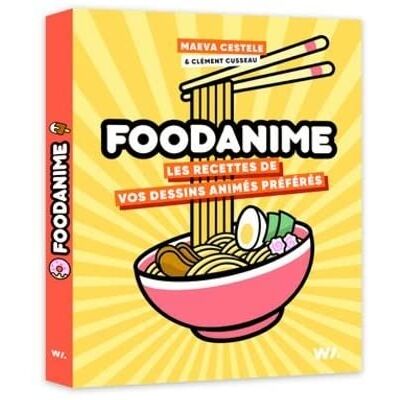Maeva Cestele Foodanime : Les Recettes De Vos Dessins Animés Préférés - Publicité Maeva Cestele Foodanime : Les Recettes De Vos Dessins Animés Préférés - Publicité