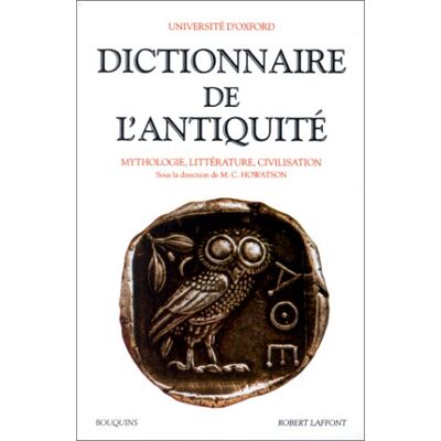 Howatson, M. C. Dictionnaire De L'Antiquité : Mythologie, Littérature, Civilisation - Publicité Howatson, M. C. Dictionnaire De L'Antiquité : Mythologie, Littérature, Civilisation - Publicité