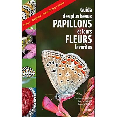 Dominique Martiré Le Guide Des Plus Beaux Papillons Et Leurs Fleurs Favorites : France, Belgique, Luxembourg, Suisse - Publicité Dominique Martiré Le Guide Des Plus Beaux Papillons Et Leurs Fleurs Favorites : France, Belgique, Luxembourg, Suisse - Publicité