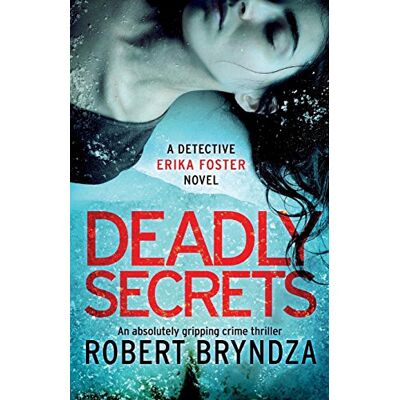 Robert Bryndza Deadly Secrets: An Absolutely Gripping Crime Thriller (Detective Erika Foster, Band 6) - Publicité Robert Bryndza Deadly Secrets: An Absolutely Gripping Crime Thriller (Detective Erika Foster, Band 6) - Publicité