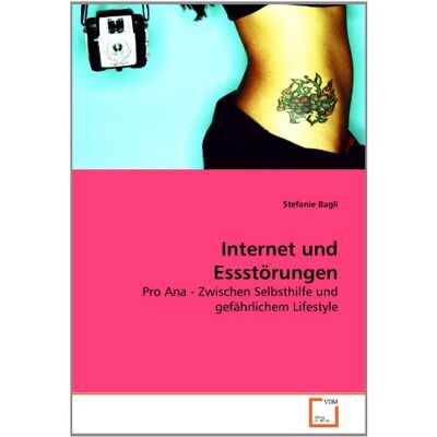 Stefanie Bagli Internet Und Essstörungen: Pro Ana - Zwischen Selbsthilfe Und Gefährlichem Lifestyle - Publicité Stefanie Bagli Internet Und Essstörungen: Pro Ana - Zwischen Selbsthilfe Und Gefährlichem Lifestyle - Publicité