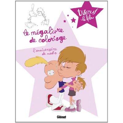 Zep Titeuf Le Film : Le Mégalivre De Coloriage. Vol. 3. L'Anniversaire De Nadia - Publicité Zep Titeuf Le Film : Le Mégalivre De Coloriage. Vol. 3. L'Anniversaire De Nadia - Publicité