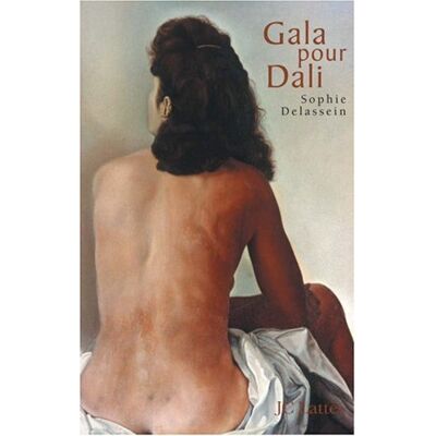 Sophie Delassein Gala Pour Dali : Biographie D'Un Couple - Publicité Sophie Delassein Gala Pour Dali : Biographie D'Un Couple - Publicité