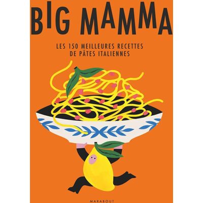 Big Mamma : Les 150 Meilleures Recettes De Pâtes Italiennes - Publicité Big Mamma : Les 150 Meilleures Recettes De Pâtes Italiennes - Publicité