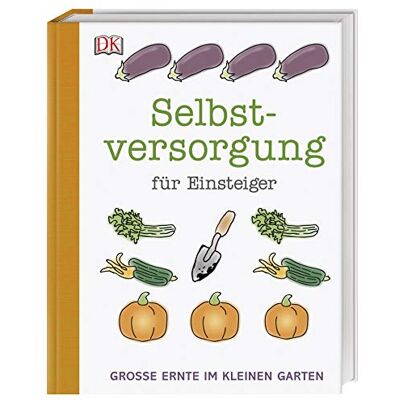 Simon Akeroyd Selbstversorgung Für Einsteiger: Große Ernte Im Kleinen Garten - Publicité Simon Akeroyd Selbstversorgung Für Einsteiger: Große Ernte Im Kleinen Garten - Publicité