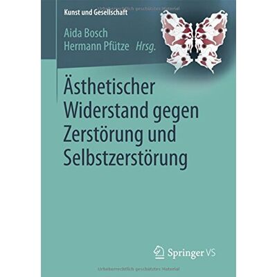 Aida Bosch Ästhetischer Widerstand Gegen Zerstörung Und Selbstzerstörung (Kunst Und Gesellschaft) - Publicité Aida Bosch Ästhetischer Widerstand Gegen Zerstörung Und Selbstzerstörung (Kunst Und Gesellschaft) - Publicité