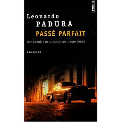 Leonardo Padura Une Enquête De L'Inspecteur Mario Conde. Passé Parfait - Publicité Leonardo Padura Une Enquête De L'Inspecteur Mario Conde. Passé Parfait - Publicité