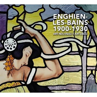 Collectif Enghien-Les-Bains 1900-1930 : Art Nouveau, Art Déco - Publicité Collectif Enghien-Les-Bains 1900-1930 : Art Nouveau, Art Déco - Publicité