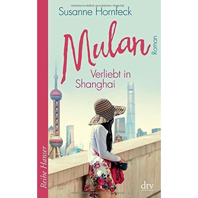 Susanne Hornfeck Mulan Verliebt In Shanghai: Roman (Reihe Hanser) - Publicité Susanne Hornfeck Mulan Verliebt In Shanghai: Roman (Reihe Hanser) - Publicité