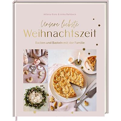 Milena Krais Unsere Liebste Weihnachtszeit: Backen Und Basteln Mit Der Familie - Publicité Milena Krais Unsere Liebste Weihnachtszeit: Backen Und Basteln Mit Der Familie - Publicité