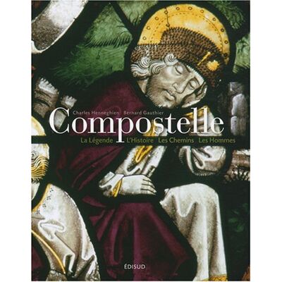 Charles Henneghien Compostelle : La Légende, L'Histoire, Les Chemins, Les Hommes - Publicité Charles Henneghien Compostelle : La Légende, L'Histoire, Les Chemins, Les Hommes - Publicité