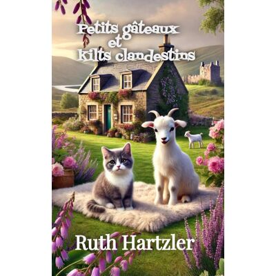 Ruth Hartzler Petits Gâteaux Et Kilts Clandestins: Un Cosy Mystery (Enquêtes Et Humour) - Publicité Ruth Hartzler Petits Gâteaux Et Kilts Clandestins: Un Cosy Mystery (Enquêtes Et Humour) - Publicité