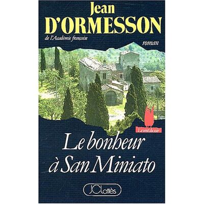 Ormesson, Jean d' Le Bonheur À San Miniato - Publicité Ormesson, Jean d' Le Bonheur À San Miniato - Publicité