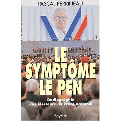 Pascal Perrineau Le Symptôme Le Pen : Radiographie Des Électeurs Du Front National - Publicité Pascal Perrineau Le Symptôme Le Pen : Radiographie Des Électeurs Du Front National - Publicité