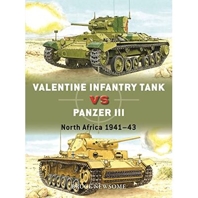 Bruce Newsome Valentine Infantry Tank Vs Panzer Iii: North Africa 1941–43 (Duel, Band 132) - Publicité Bruce Newsome Valentine Infantry Tank Vs Panzer Iii: North Africa 1941–43 (Duel, Band 132) - Publicité