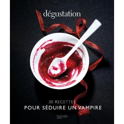 Collectif Dégustation : 30 Recettes Pour Séduire Un Vampire - Publicité Collectif Dégustation : 30 Recettes Pour Séduire Un Vampire - Publicité