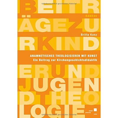 Britta Konz Anamnetisches Theologisieren Mit Kunst: Ein Beitrag Zur Kirchengeschichtsdidaktik (Beiträge Zur Kinder Und Jugendtheologie) - Publicité Britta Konz Anamnetisches Theologisieren Mit Kunst: Ein Beitrag Zur Kirchengeschichtsdidaktik (Beiträge Zur Kinder Und Jugendtheologie) - Publicité
