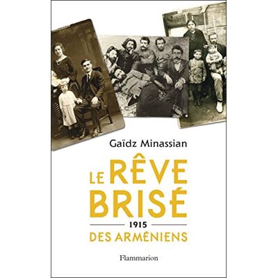 Gaïdz Minassian Le Rêve Brisé Des Arméniens : 1915 - Publicité Gaïdz Minassian Le Rêve Brisé Des Arméniens : 1915 - Publicité